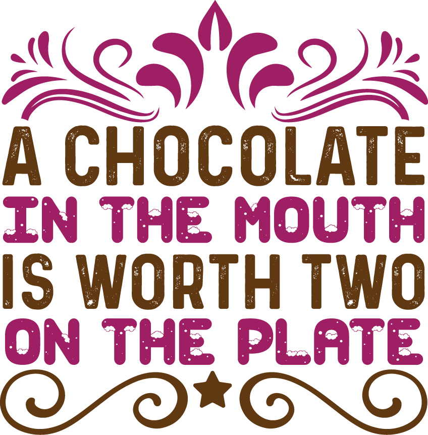 A Chocolate in The Mouth Is Worth Two On The Plate - Ready To Press DTF Transfers - Buy Bulk DTF