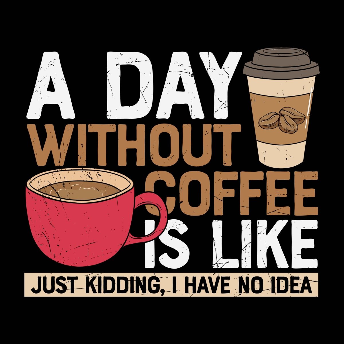 A Day Without Coffee - Ready To Press DTF Transfer - Buy Bulk DTF