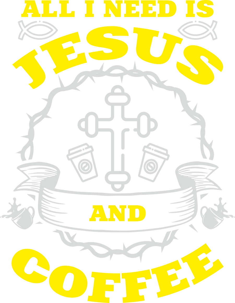 All I Need Is Coffee and Jesus - Ready To Press DTF Transfers - Buy Bulk DTF