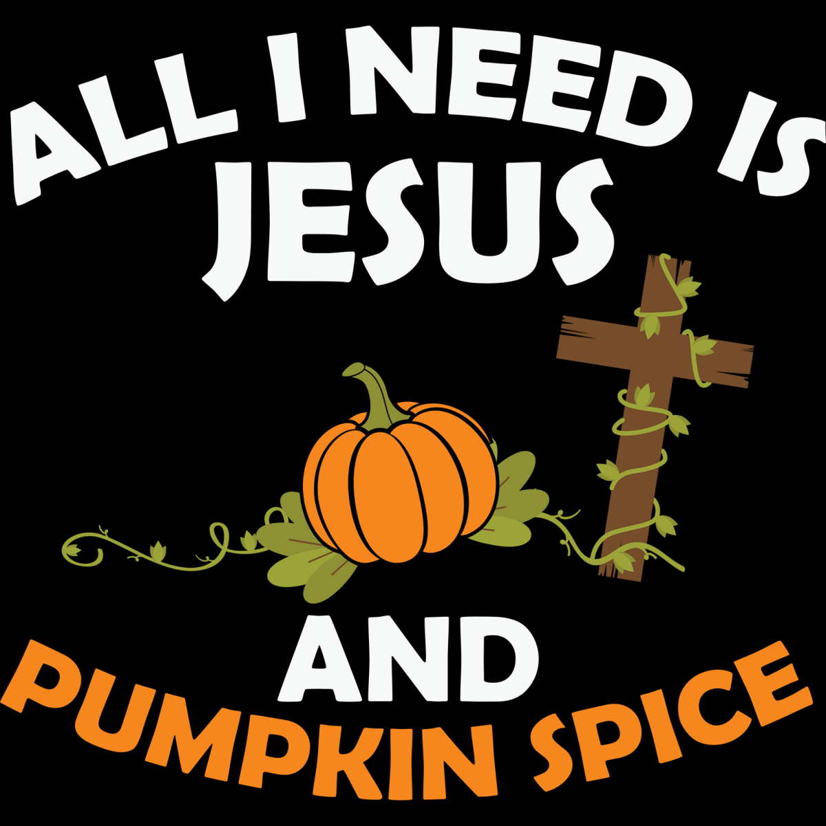 All I Need Is Jesus & Pumpkin Spice - Ready To Press DTF Transfers - Buy Bulk DTF