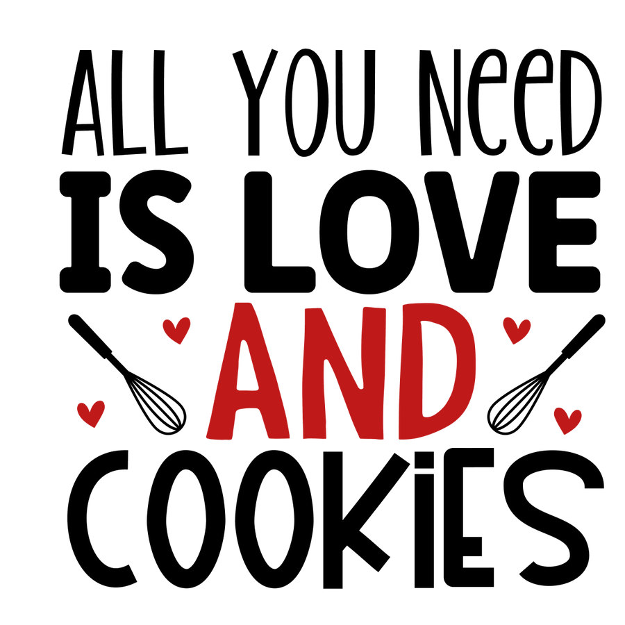 All You Need Is Love And Cookies - 1 Ready To Press DTF Transfer - Buy Bulk DTF