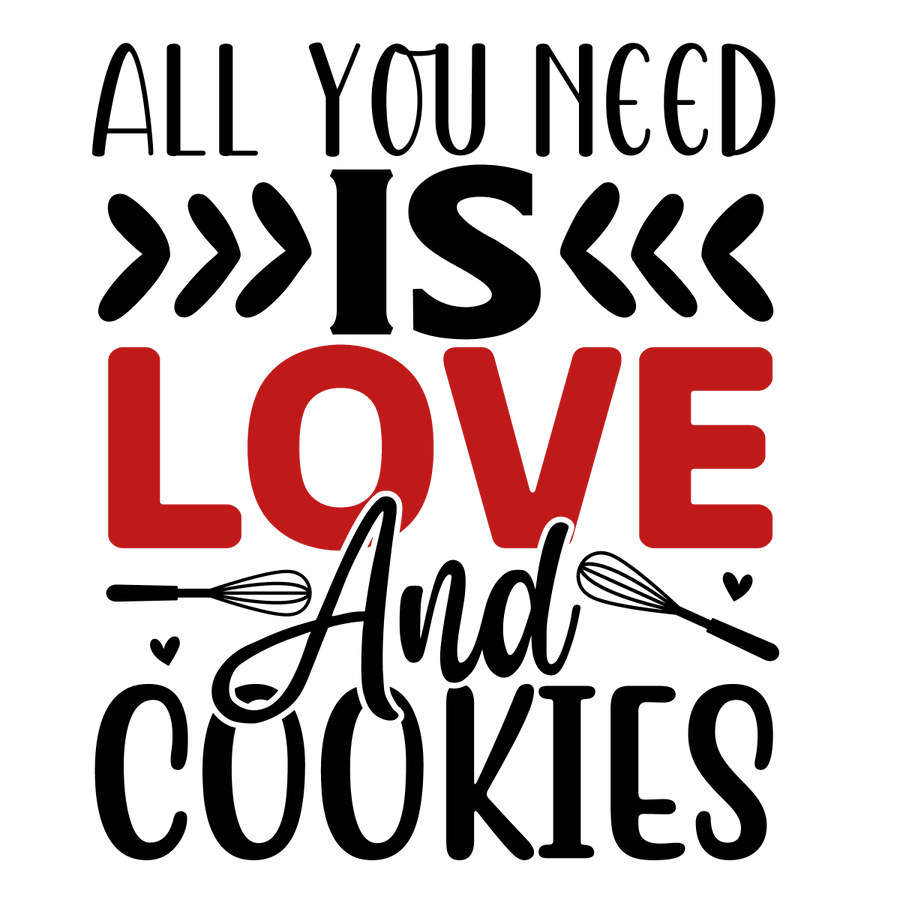 All You Need Is Love And Cookies 2 Ready To Press DTF Transfer - Buy Bulk DTF