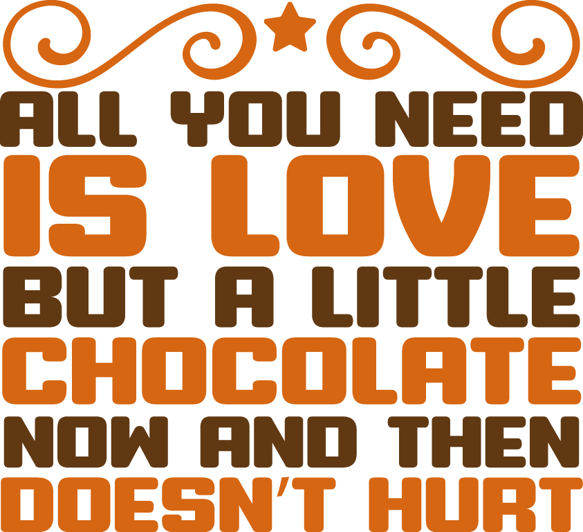 All You Need Is Love. But a Little Chocolate Now And Then Doesn’t Hurt - Ready To Press DTF Transfers - Buy Bulk DTF