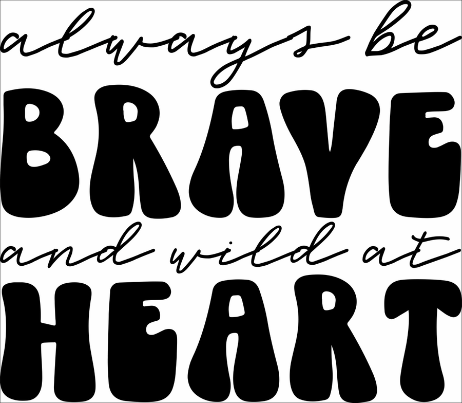 Always Be Brave - Ready To Press DTF Transfer - Buy Bulk DTF