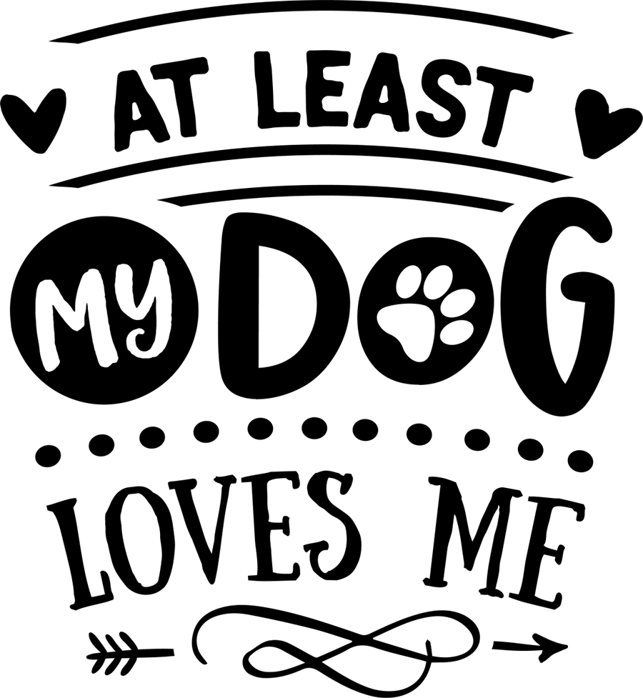 At least my dog loves me - Black - Ready to Press DTF Transfers - Buy Bulk DTF