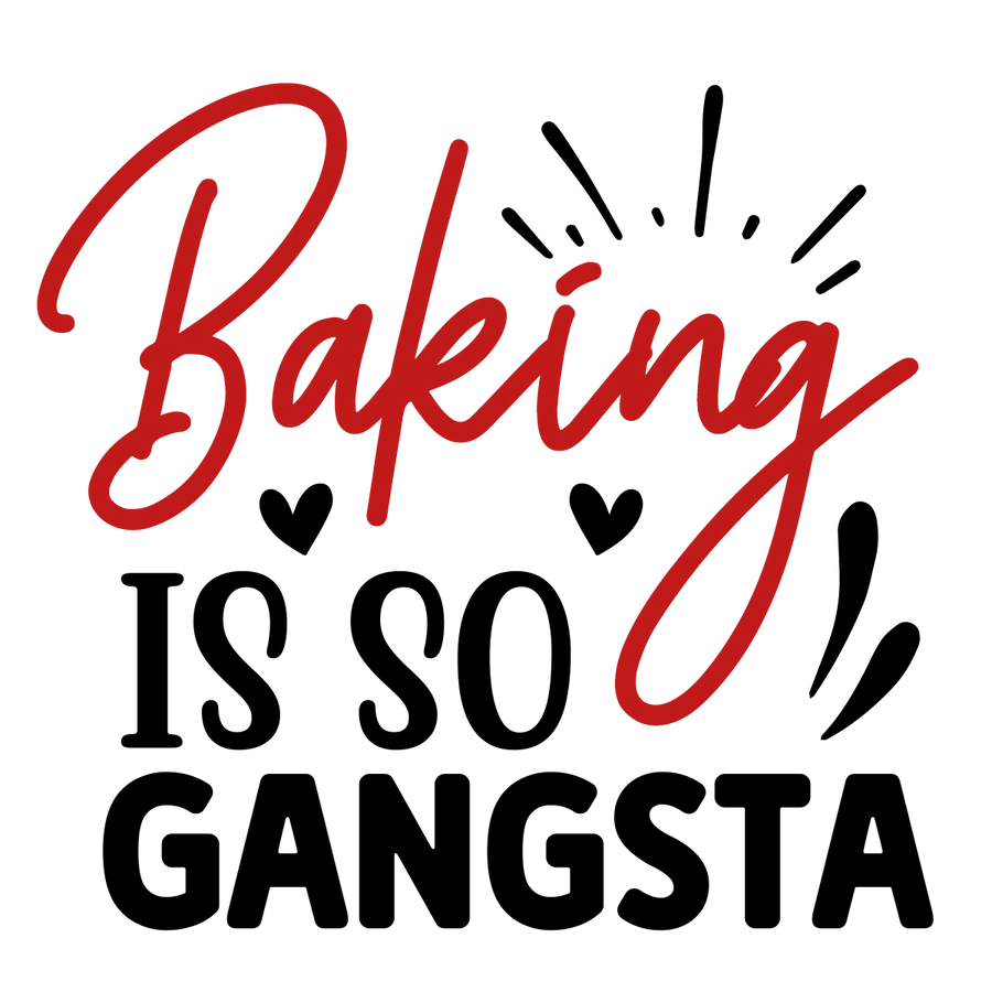 Baking Is So Gangsta - 01 Ready To Press DTF Transfer - Buy Bulk DTF