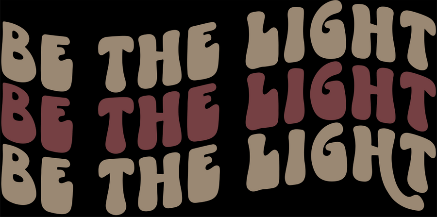 Be The Light - Ready To Press DTF Transfer - Buy Bulk DTF