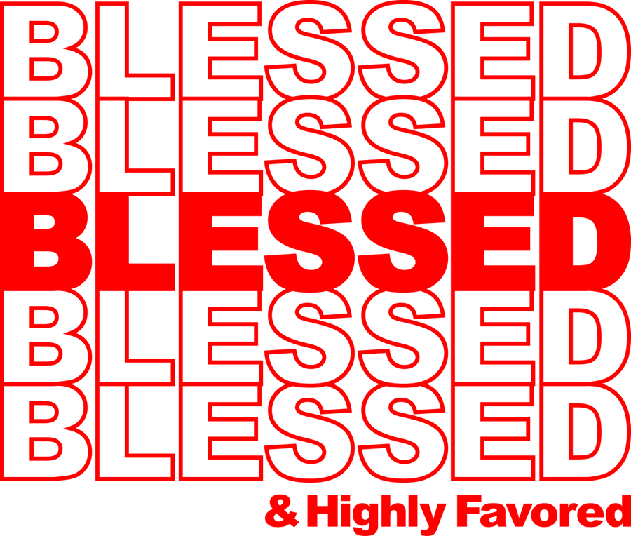 BLESSED AND HIGHLY FAVORED Ready To Press DTF Transfer - Buy Bulk DTF