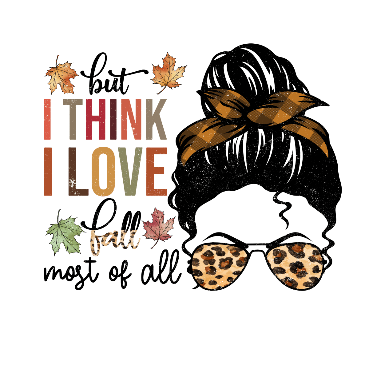 But I Think I Love Fall Most Of All - Ready To Press DTF Transfers - Buy Bulk DTF