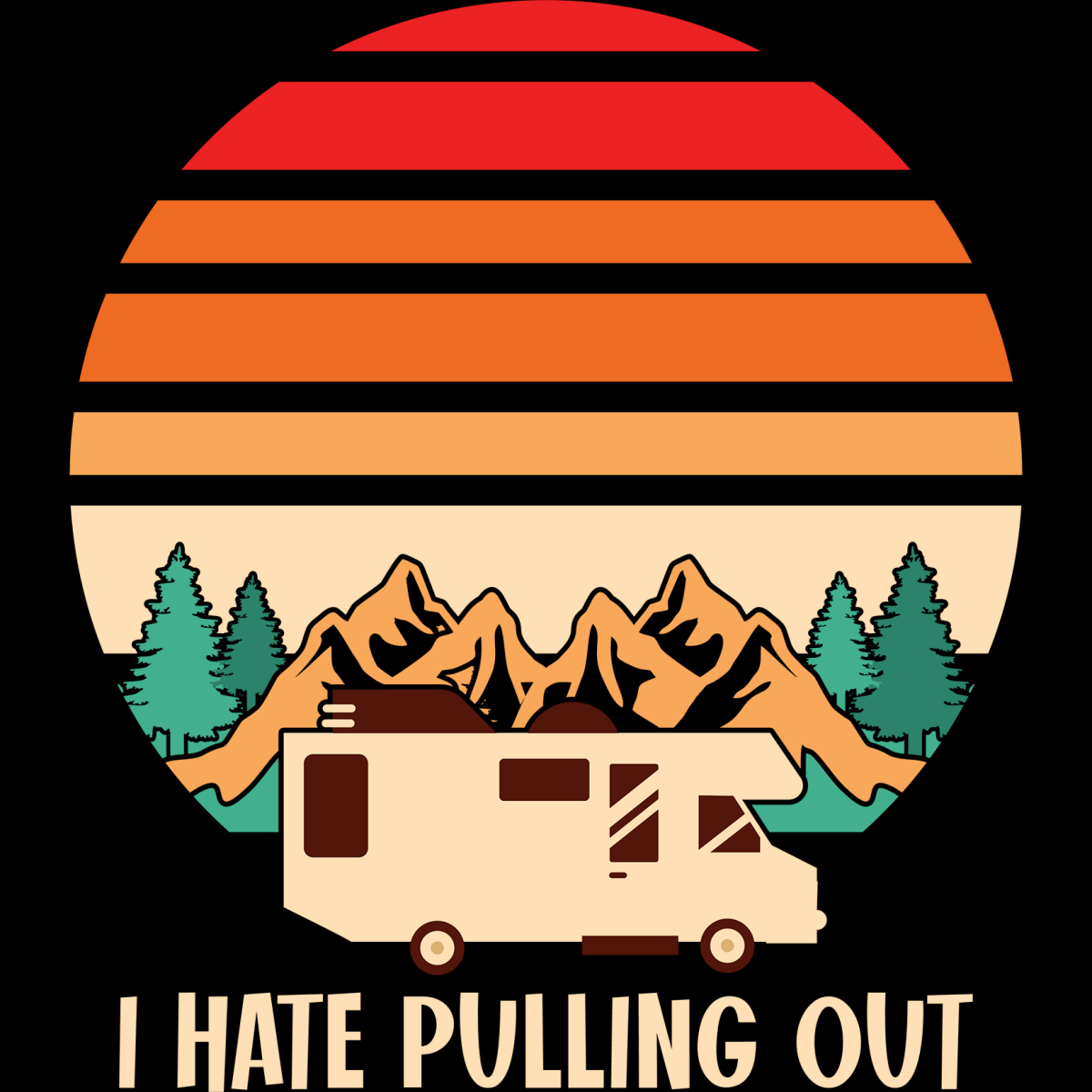 Camping I Hate Pulling Out - Ready To Press DTF Transfers - Buy Bulk DTF