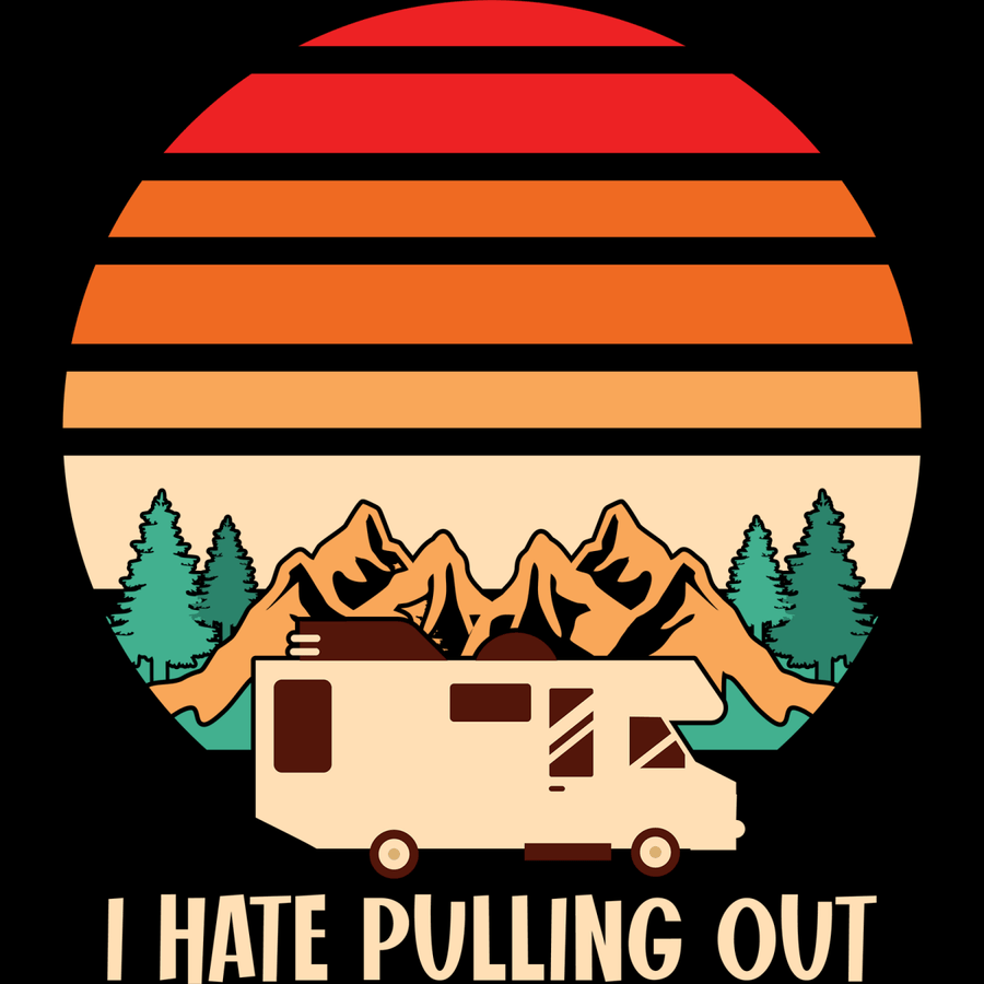 Camping I Hate Pulling Out - Ready To Press DTF Transfers - Buy Bulk DTF