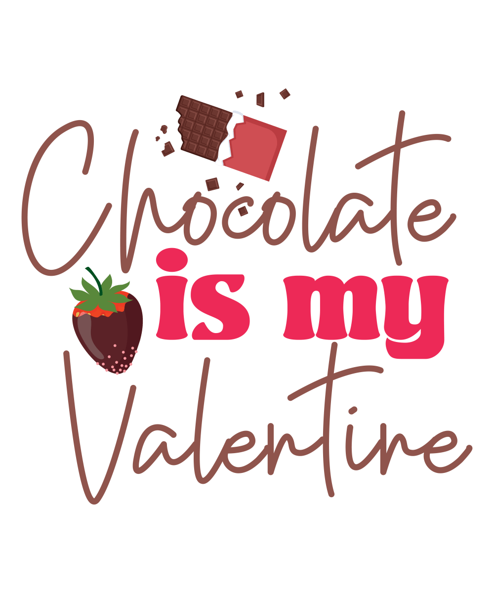 Chocolate is my Valentine - Ready To Press DTF Transfer - Buy Bulk DTF