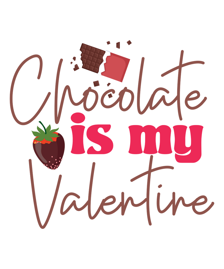 Chocolate is my Valentine - Ready To Press DTF Transfer - Buy Bulk DTF