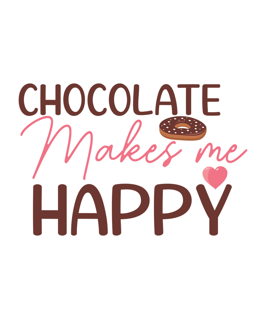 Chocolate Makes Me Happy - Ready To Press DTF Transfer - Buy Bulk DTF