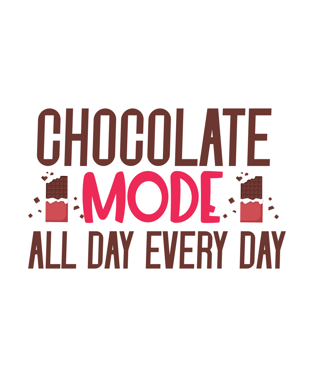 Chocolate Mode All Day Every Day - Ready To Press DTF Transfer - Buy Bulk DTF