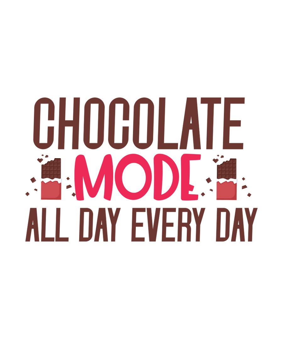 Chocolate Mode All Day Every Day - Ready To Press DTF Transfer - Buy Bulk DTF