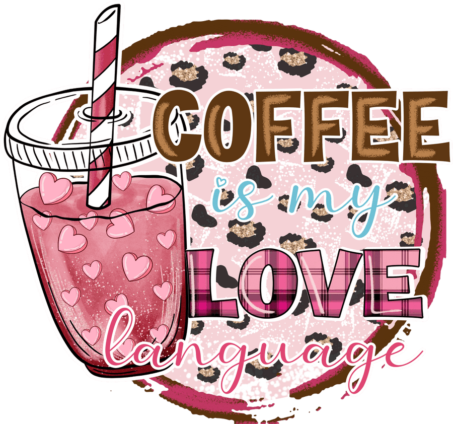 Coffee is My Love Language Ready To Press DTF Transfer - Buy Bulk DTF