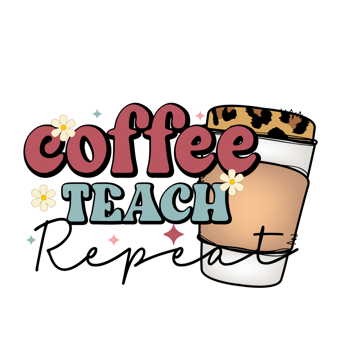 Coffee Teach Repeat Ready To Press DTF Transfer - Buy Bulk DTF
