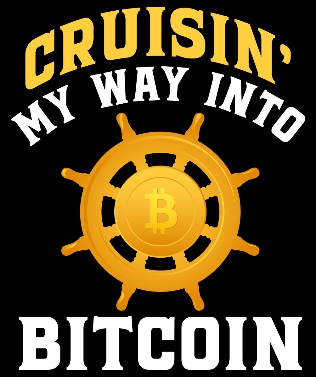 Cruisin_ My Way Into Bitcoin Ready To Press DTF Transfer - Buy Bulk DTF