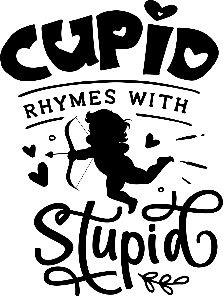Cupid rhymes with Stupid - Black - Ready to Press DTF Transfers - Buy Bulk DTF