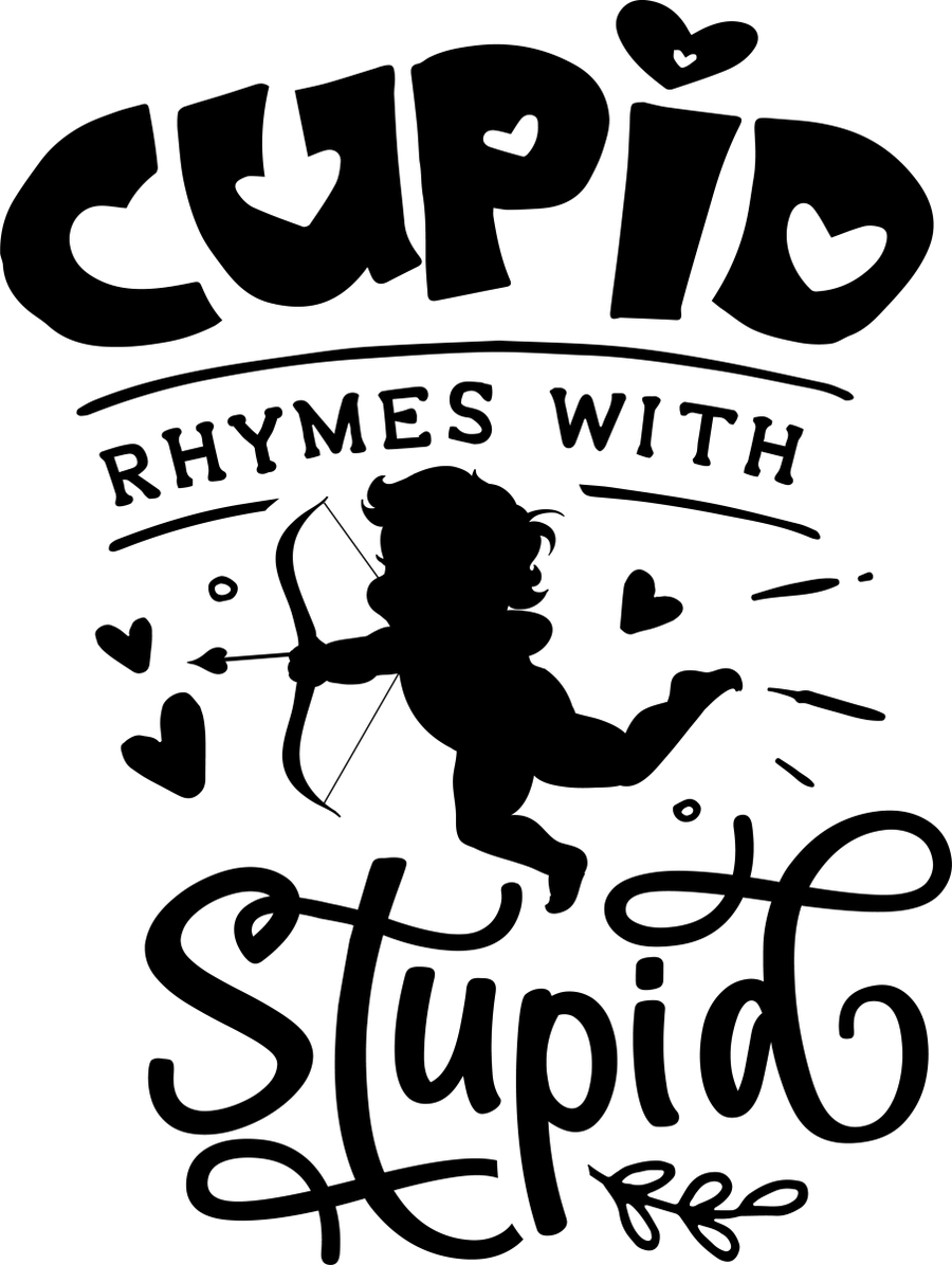 Cupid rhymes with Stupid - Black - Ready to Press DTF Transfers - Buy Bulk DTF