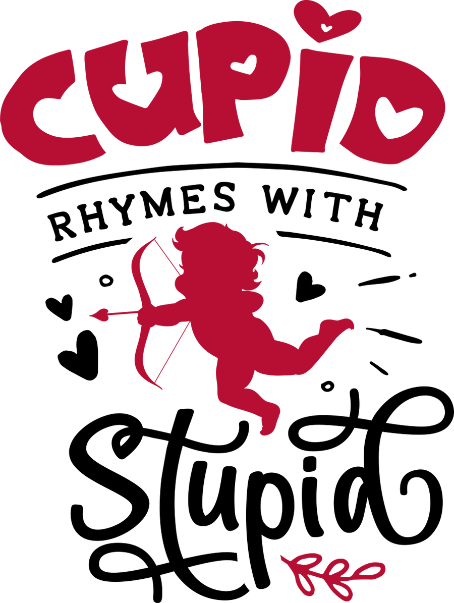 Cupid rhymes with Stupid - Ready to Press DTF Transfers - Buy Bulk DTF