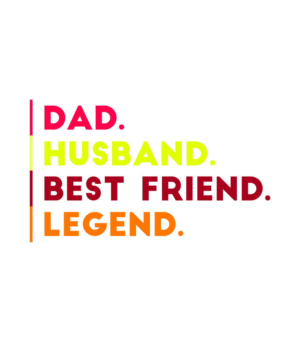 Dad, Husband, Best Friend, Legend - Ready To Press DTF Transfer - Buy Bulk DTF
