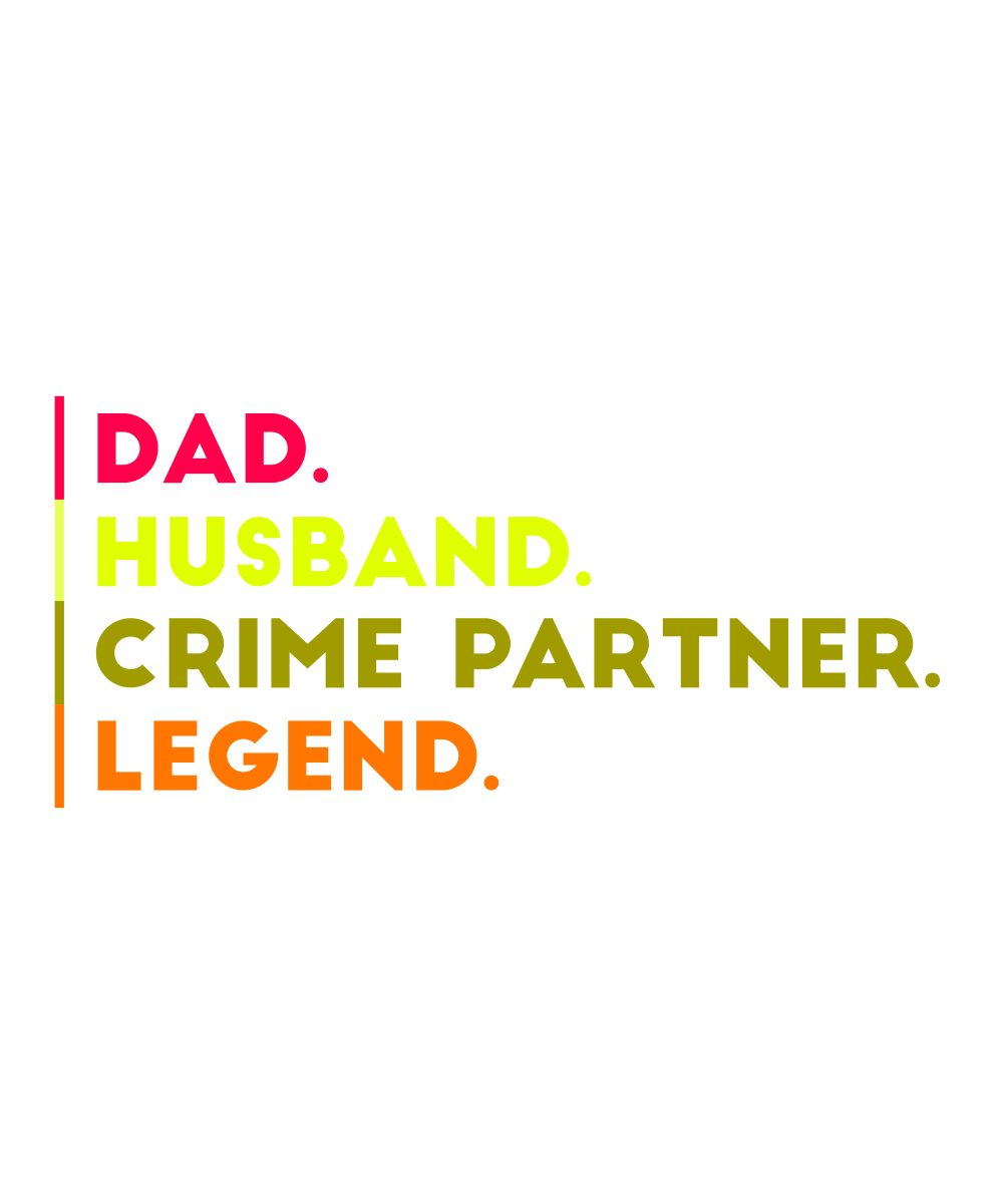 Dad, Husband, Crime Partner, Legend - Ready To Press DTF Transfer - Buy Bulk DTF