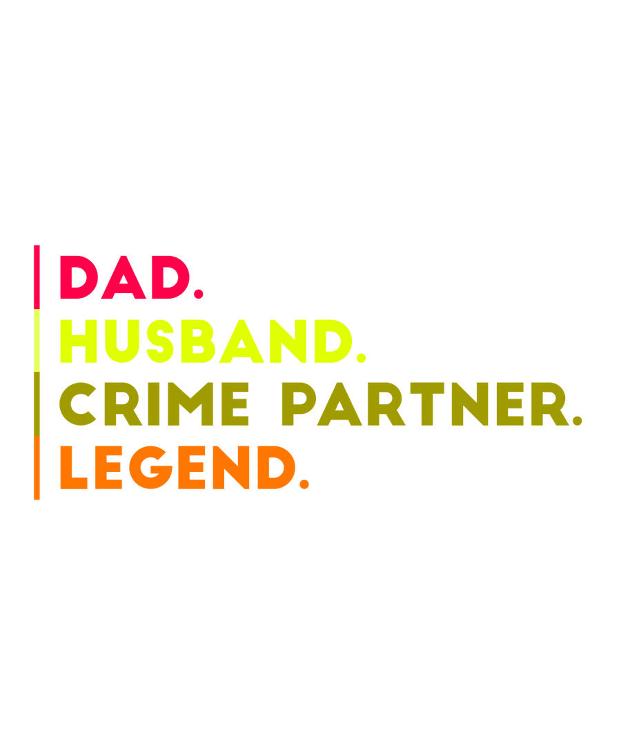 Dad, Husband, Crime Partner, Legend - Ready To Press DTF Transfer - Buy Bulk DTF
