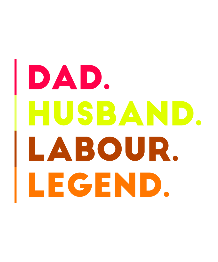 Dad, Husband, Labour Legend - Ready To Press DTF Transfer - Buy Bulk DTF