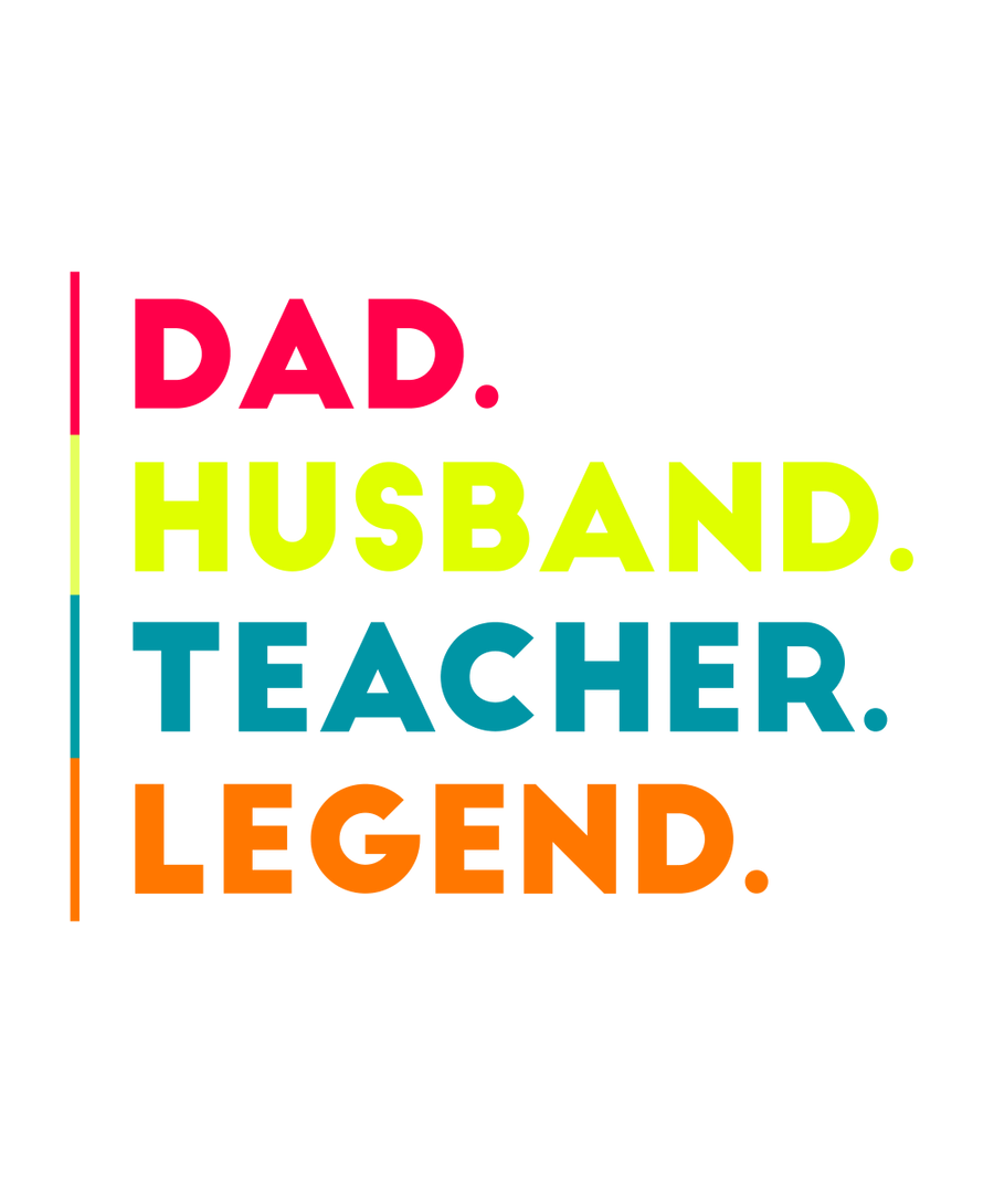 Dad, Husband, Teacher, Legend - Ready To Press DTF Transfer - Buy Bulk DTF