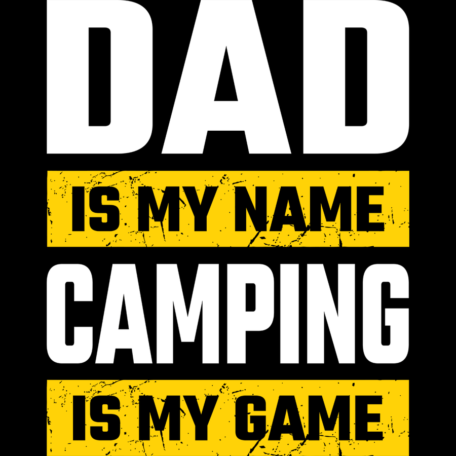 Dad Is My Name Camping Is My Game - Ready To Press DTF Transfers - Buy Bulk DTF