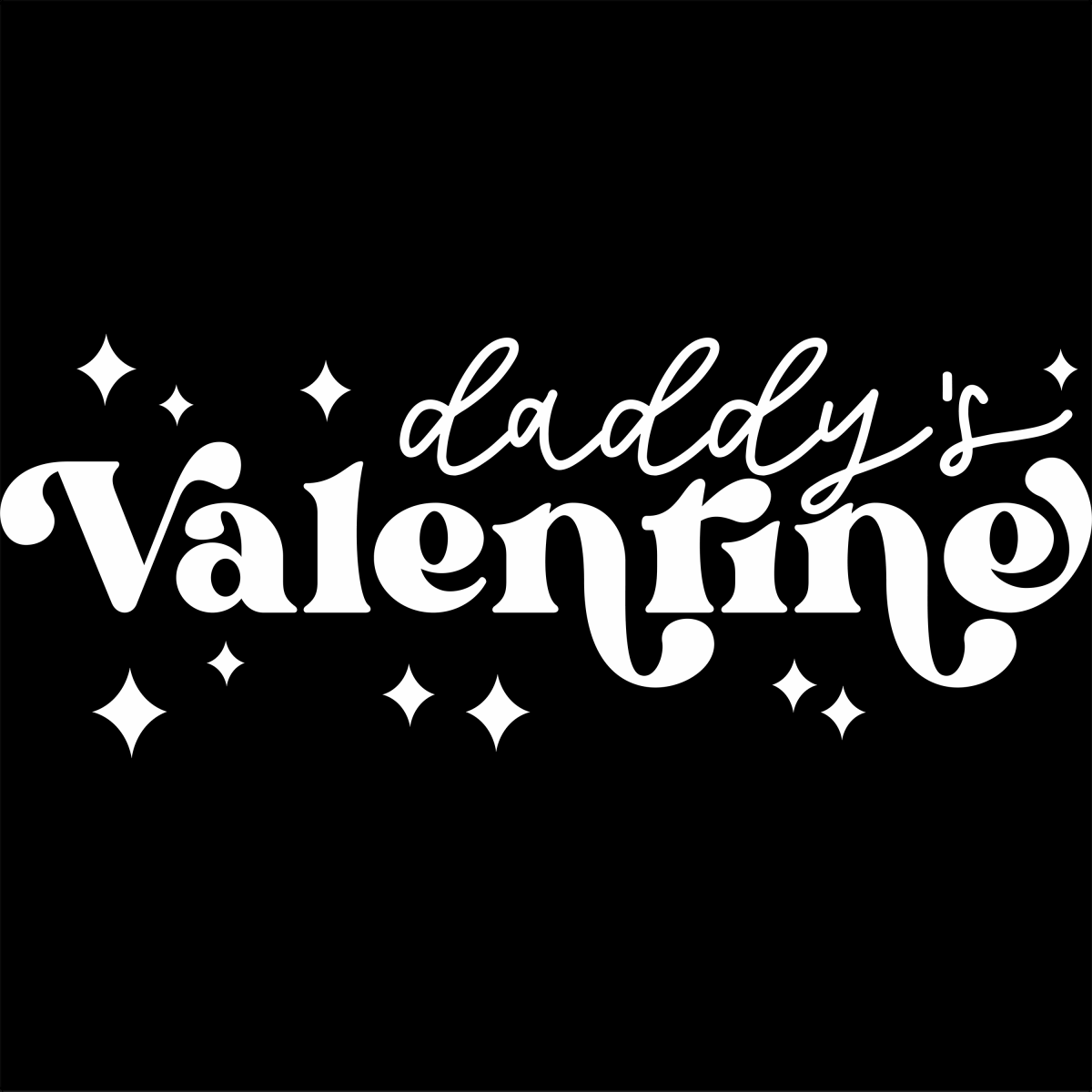 Daddy's Valentine White - Ready To Press DTF Transfer - Buy Bulk DTF