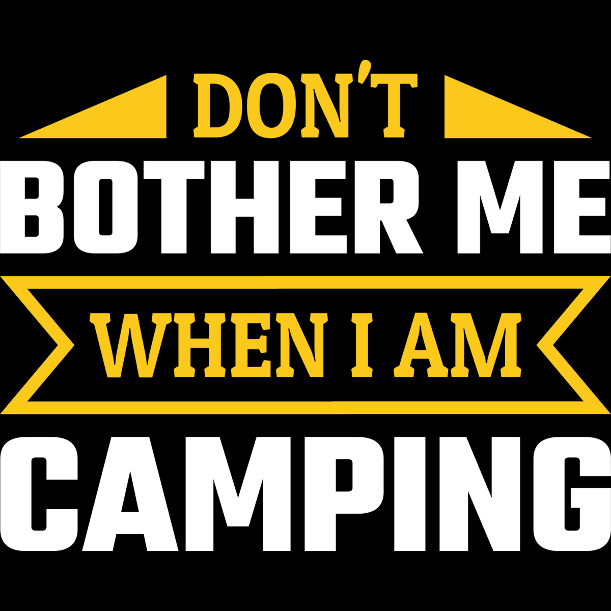 Don't Bother Me When I'm Camping - Ready To Press DTF Transfers - Buy Bulk DTF