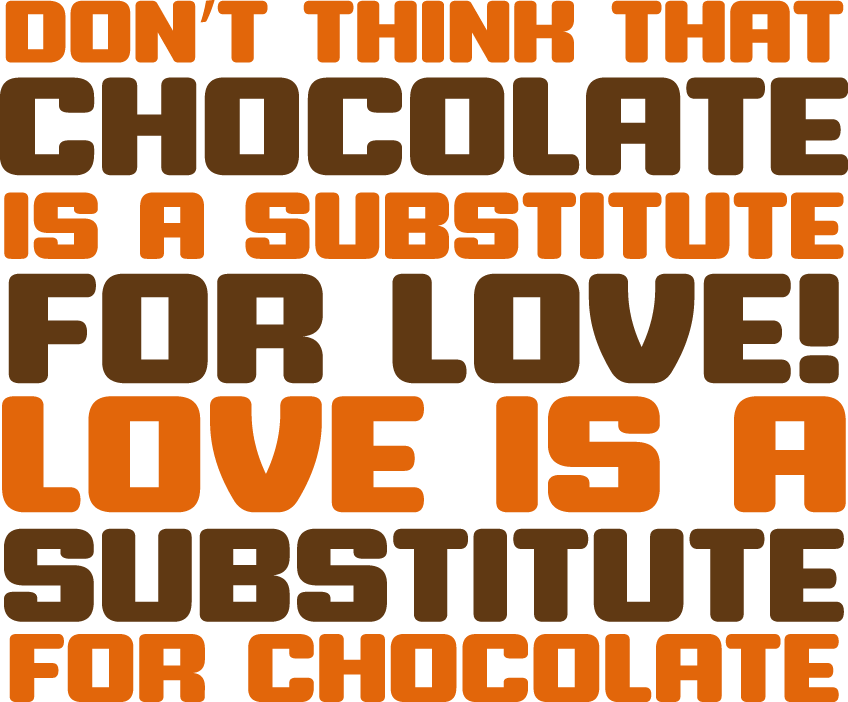 Don’t Think That Chocolate Is A Substitute For Love! Love Is A Substitute For Chocolate - Ready To Press DTF Transfers - Buy Bulk DTF