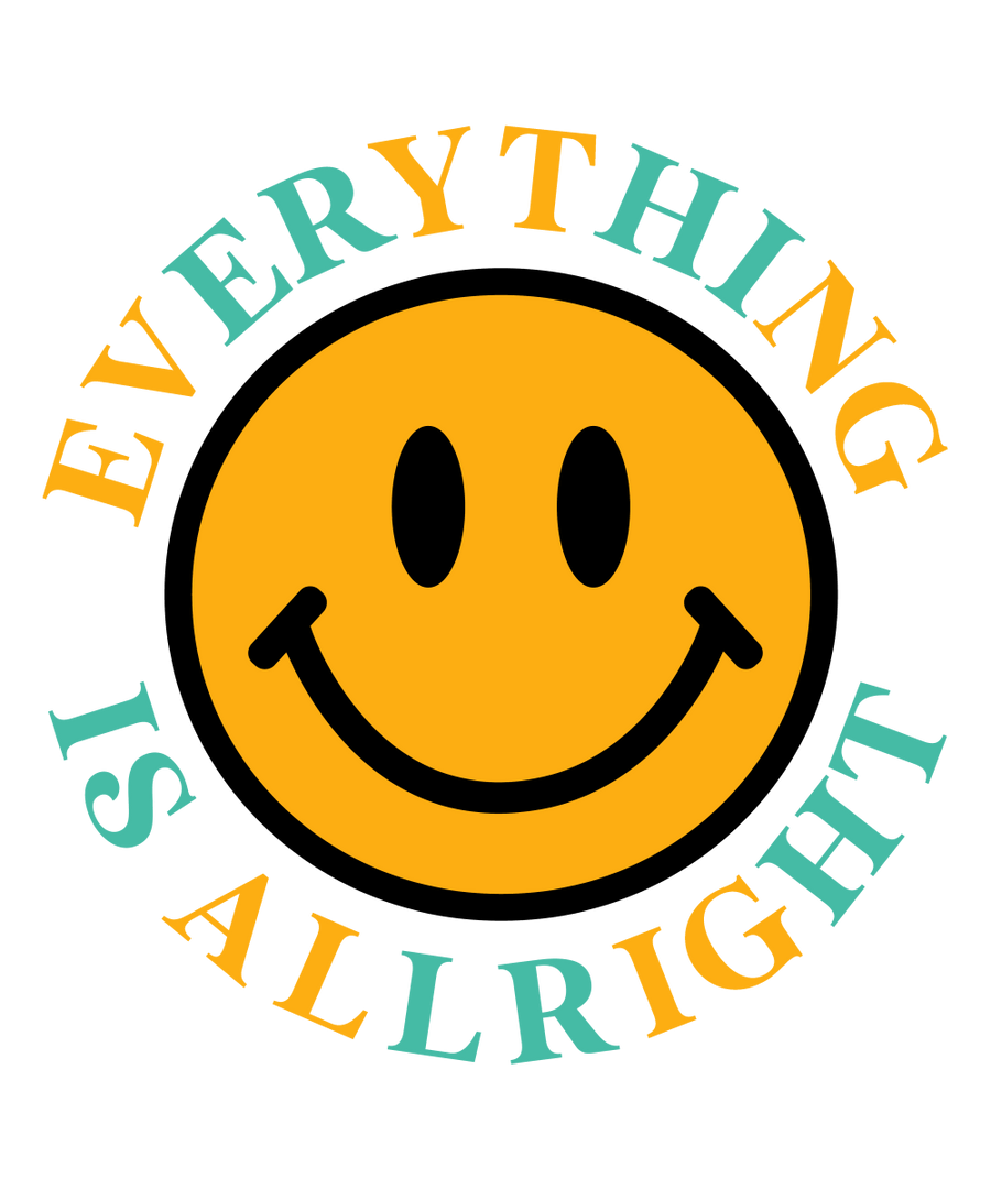 Everything Is Alright - Ready To Press DTF Transfer - Buy Bulk DTF