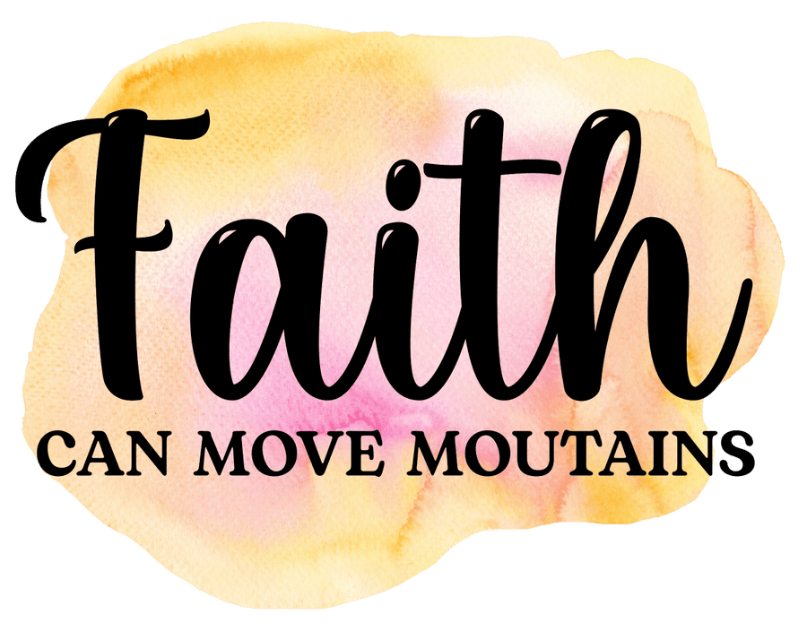 Faith Can Move Mountains - Ready To Press DTF Transfers - Buy Bulk DTF