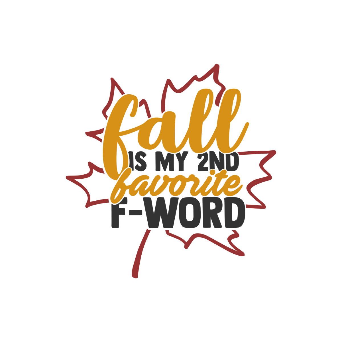 Fall Is My 2nd Favorite F Word - Ready To Press DTF Transfers - Buy Bulk DTF