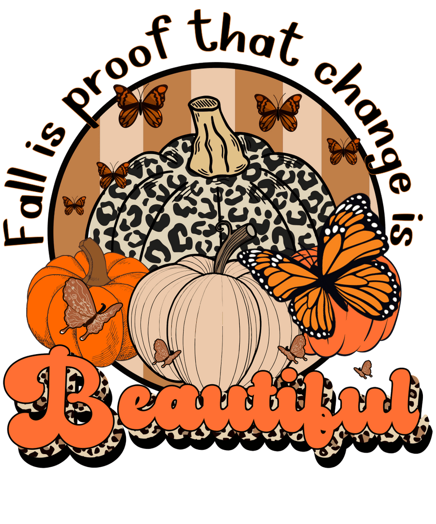 Fall Is Proof That Change Is Beautiful - Ready To Press DTF Transfers - Buy Bulk DTF
