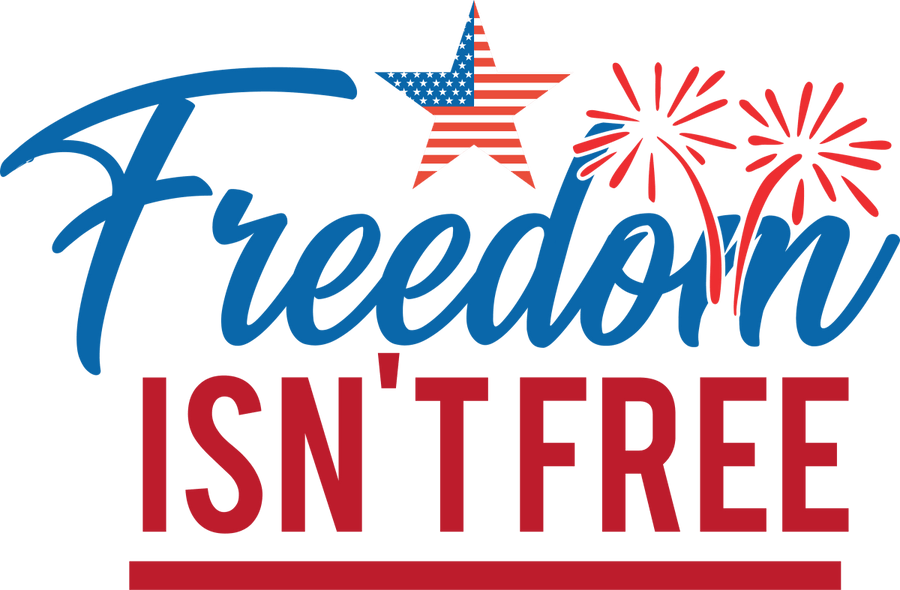 Freedom Isn't Free - 1094 Ready to Press DTF Transfer - Buy Bulk DTF