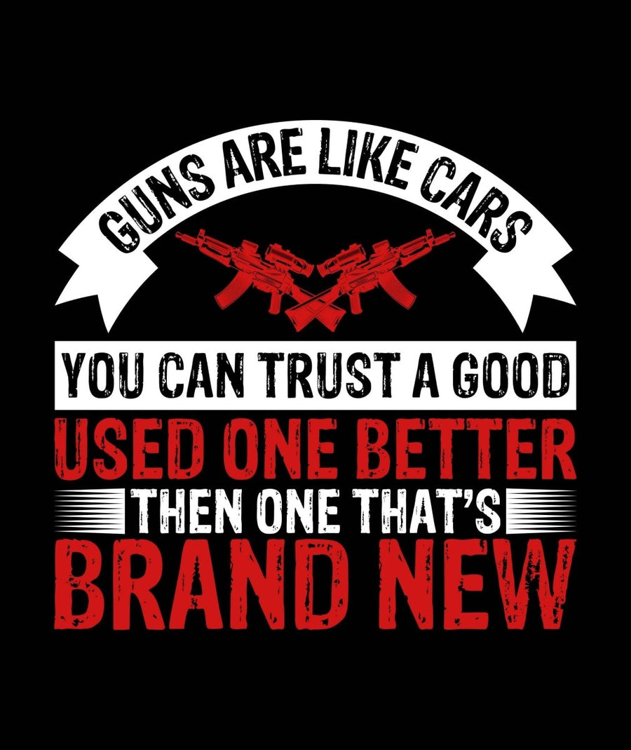 Guns Are Like Cars - Ready To Press DTF Transfer - Buy Bulk DTF