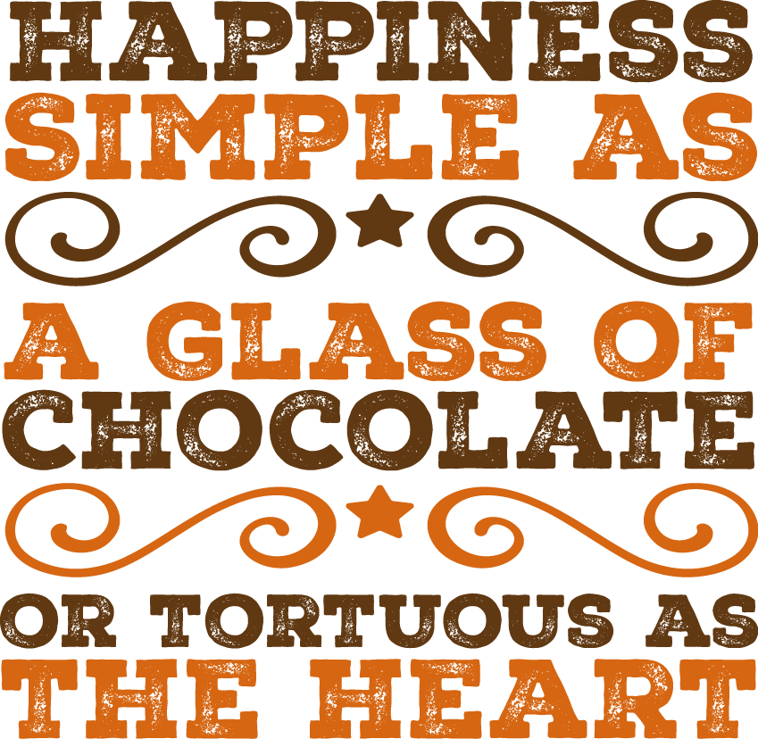 Happiness. Simple As A Glass Of Chocolate Or Tortuous As The Heart - Ready To Press DTF Transfers - Buy Bulk DTF
