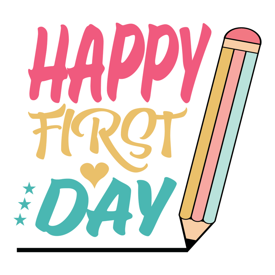 Happy First Day 2 - Ready To Press DTF Transfers - Buy Bulk DTF