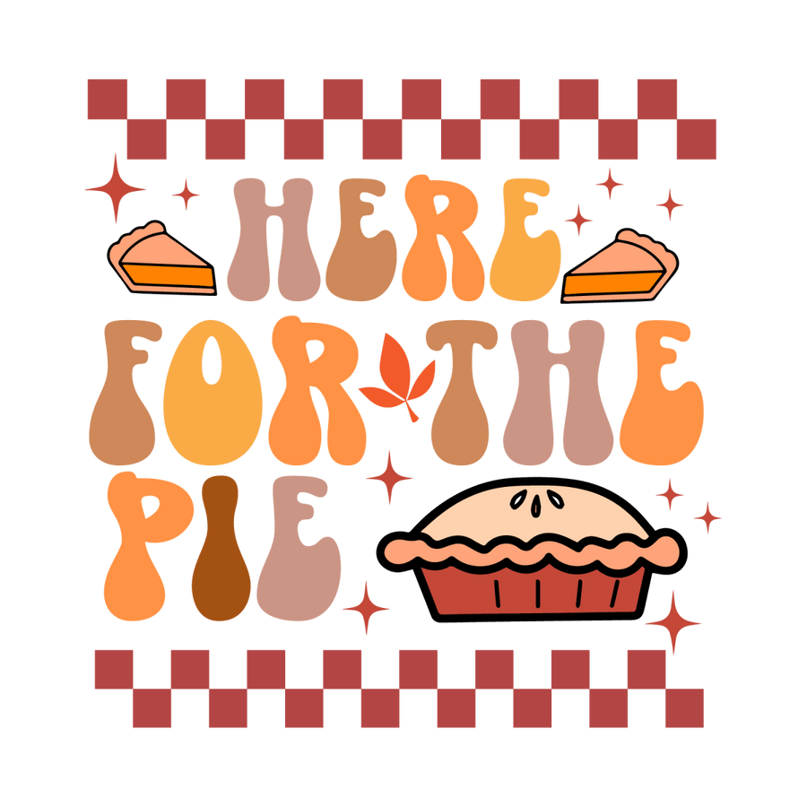 Here For The Pie Copy Ready To Press DTF Transfer - Buy Bulk DTF