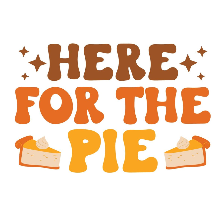 Here For the Pie Ready To Press DTF Transfer - Buy Bulk DTF