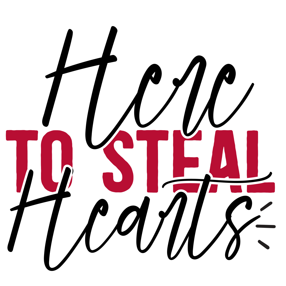 Here To Steal Hearts - 01 Ready To Press DTF Transfer - Buy Bulk DTF