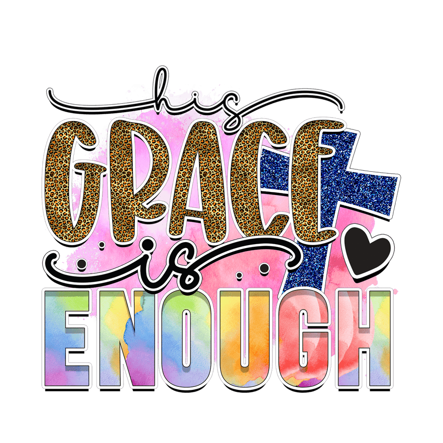 His Grace Is Enough - Ready To Press DTF Transfers - Buy Bulk DTF