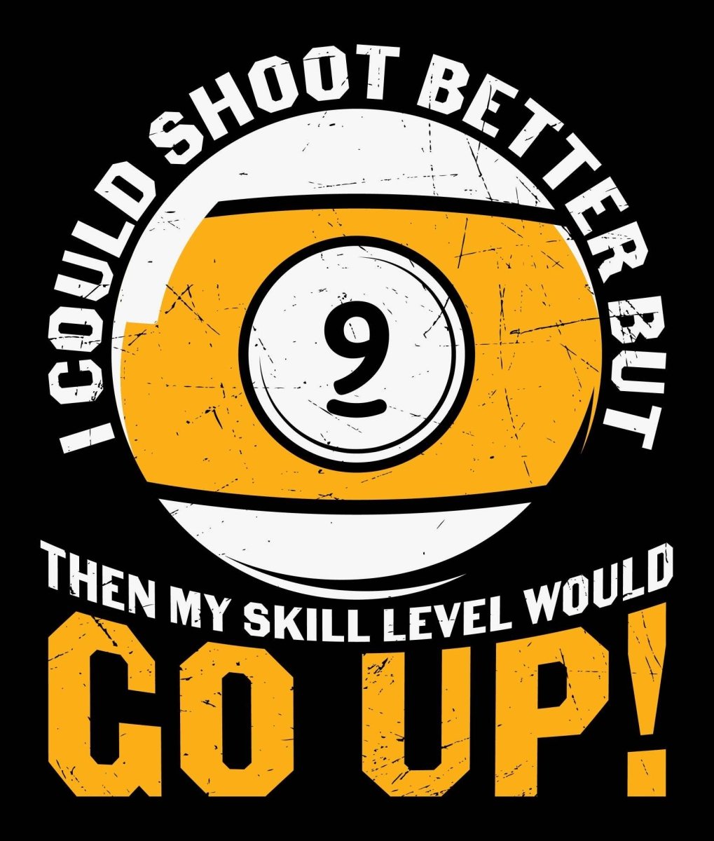 I Could Shoot Better But Then My Skill Level Would Go Up Ready To Press DTF Transfer - Buy Bulk DTF