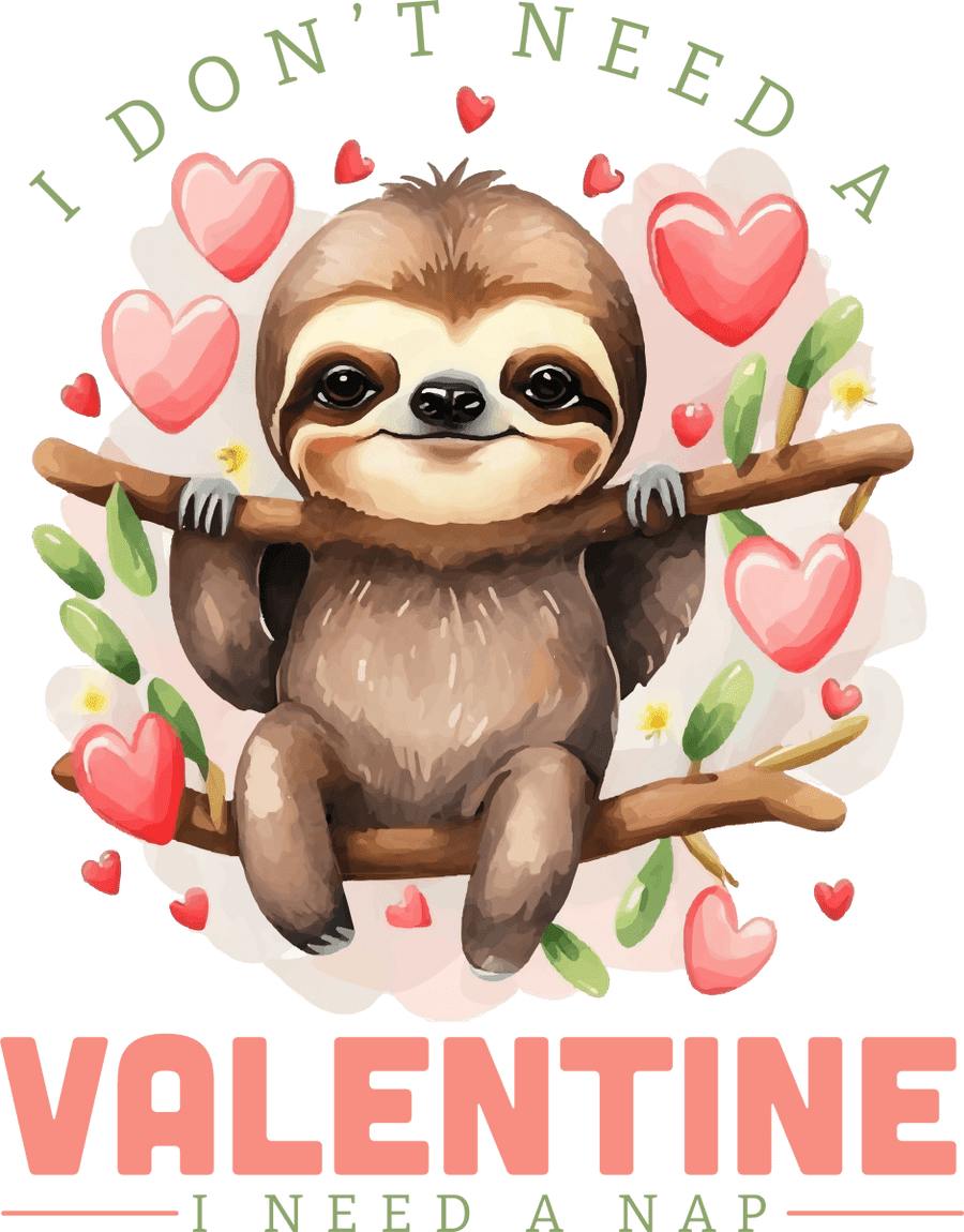 I Dont Need A Valentine I Need A Nap Ready To Press DTF Transfer - Buy Bulk DTF