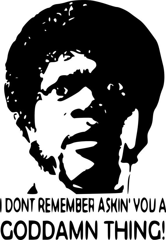 I Don't Remember Askin You A GodDamn Thing - Ready To Press DTF Transfer - Buy Bulk DTF